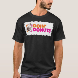Doin' Donuts - Funny Racing and Drift Car Enthusia T-Shirt