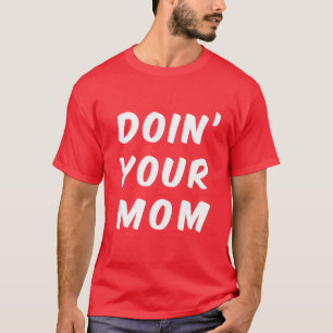 Doin Ihre Mama T-Shirt