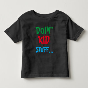 Doin’ Kid Zeug ... T - Shirt