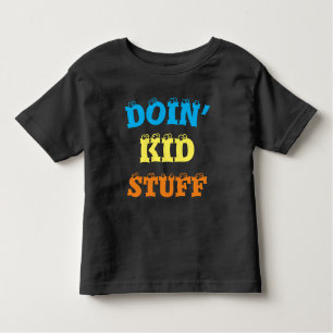Doin’ Kid Zeug ... T - Shirt