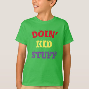 Doin’ Kid Zeug ... T - Shirt