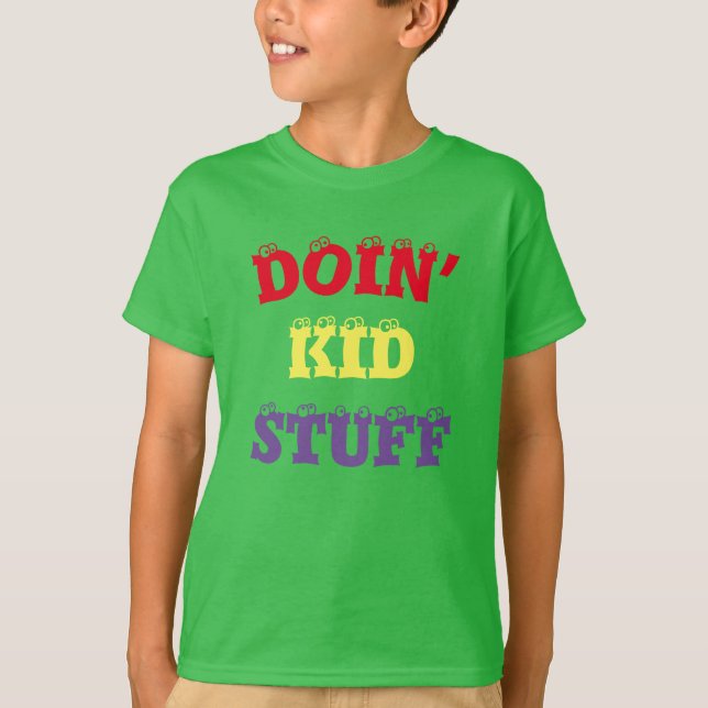 Doin’ Kid Zeug ... T - Shirt (Vorderseite)