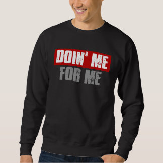 DOIN ME FOR ME Bold Strong Hardworking Strong Succ Sweatshirt