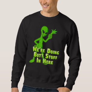 Doing Hintern Stuff Alien Loser in Ufo Flying Sau Sweatshirt