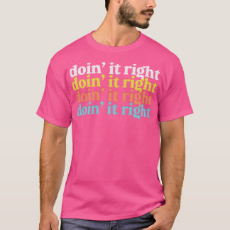 Doing it Right Motivierend Typografy Design 1 T-Shirt
