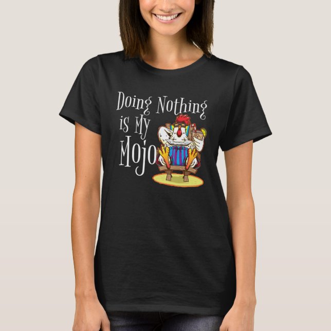 Doing Nothing Is My Mojo Rooster Chicken On Beach  T-Shirt (Vorderseite)