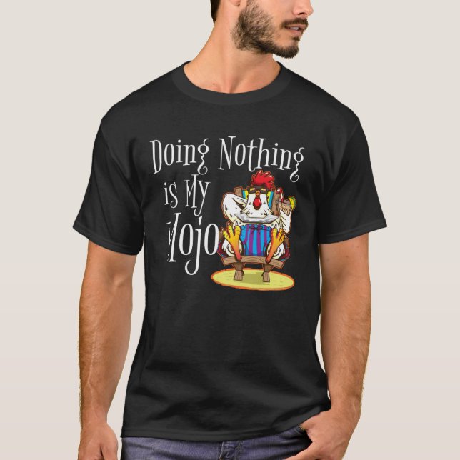 Doing Nothing Is My Mojo Rooster Chicken On Beach  T-Shirt (Vorderseite)