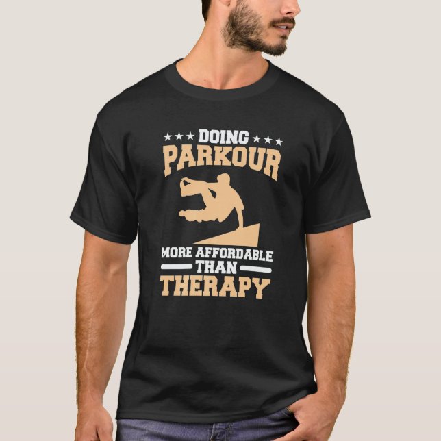 Doing Parkour More Affordable Than Therapy Traceur T-Shirt (Vorderseite)