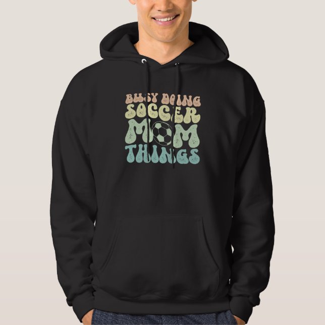 Doing Soccer Mom Things Mother Of A Soccer Player  Hoodie (Vorderseite)