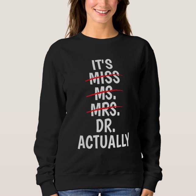 Doktor der Bildung EdD Es ist Frau Dr. Sweatshirt (Vorderseite)