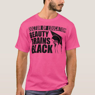 Doktor der Bildung Schönheit Gehirne T-Shirt