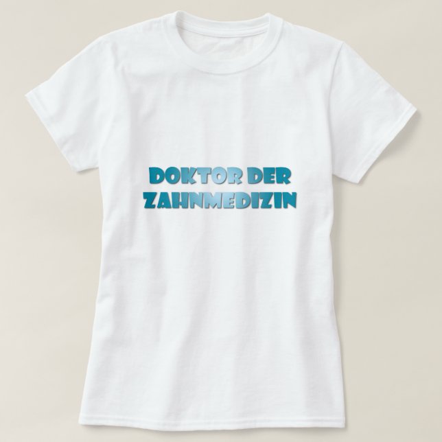 Doktor der Zahnmedizin T-Shirt (Design vorne)