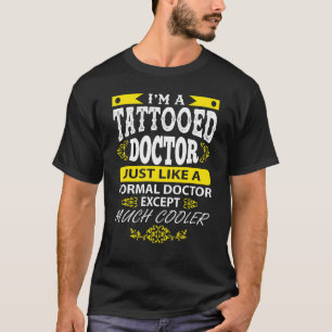 Doktor, ich bin ein tatoodierter Arzt, genau wie e T-Shirt
