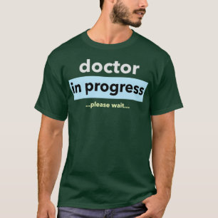 Doktor in Arbeit bitte warten Design T-Shirt