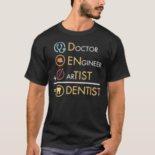 Doktor Ingenieur Artist = Zahnarzt Funny Dental Pr T-Shirt