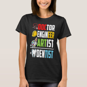 Doktor Ingenieur Künstler Zahnarzt Medizinstudium T-Shirt