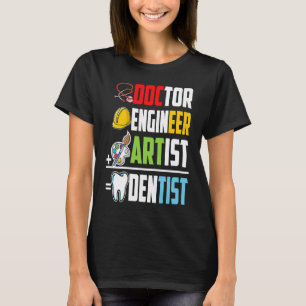 Doktor Ingenieur Künstler Zahnarzt Medizinstudium T-Shirt