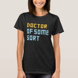 Doktor irgendeiner Art T-Shirt