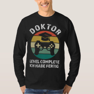 Doktor Level abgeschlossen Ich bin fertig Doktor T-Shirt