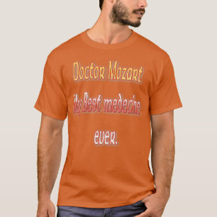 Doktor Mozart meine beste Medizin aller Zeiten T-Shirt