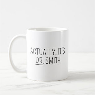 Doktor-Tasse, PHD-Tasse, Eigentlich ist es Dr Tass Kaffeetasse