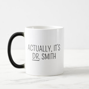 Doktor-Tasse, PHD-Tasse, Eigentlich ist es Dr Tass Verwandlungstasse