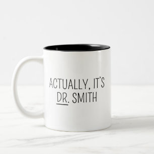 Doktor-Tasse, PHD-Tasse, Eigentlich ist es Dr Tass Zweifarbige Tasse