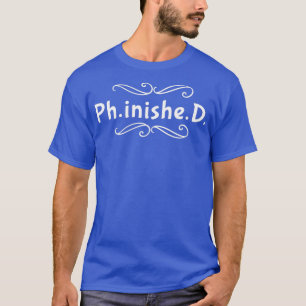 Doktorarbeit PhD Fertig T-Shirt
