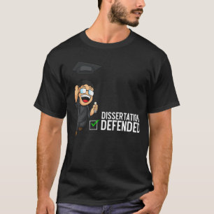 Doktorat Abschluss Dissertation Verteidigung PhD T-Shirt