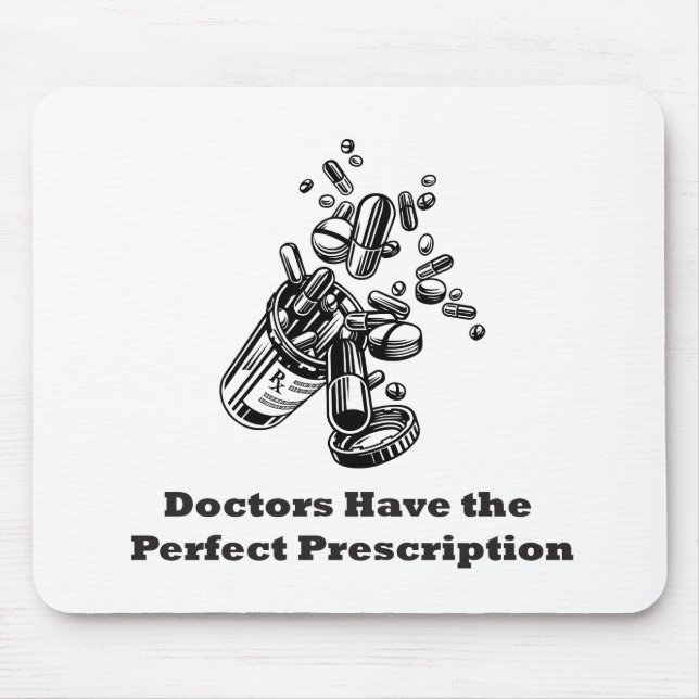 Doktoren Have The Perfect Prescription Mousepad (Vorne)