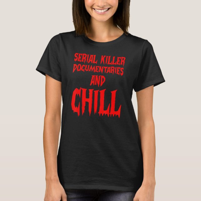 Dokumentation zu Serienmördern und Chill True Crim T-Shirt (Vorderseite)