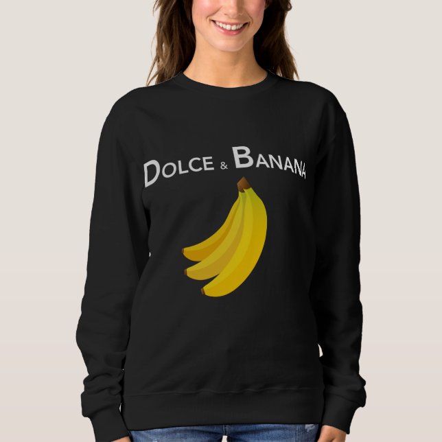 Dolce & Banana Funny Fashion Bananas Geschenk für  Sweatshirt (Vorderseite)