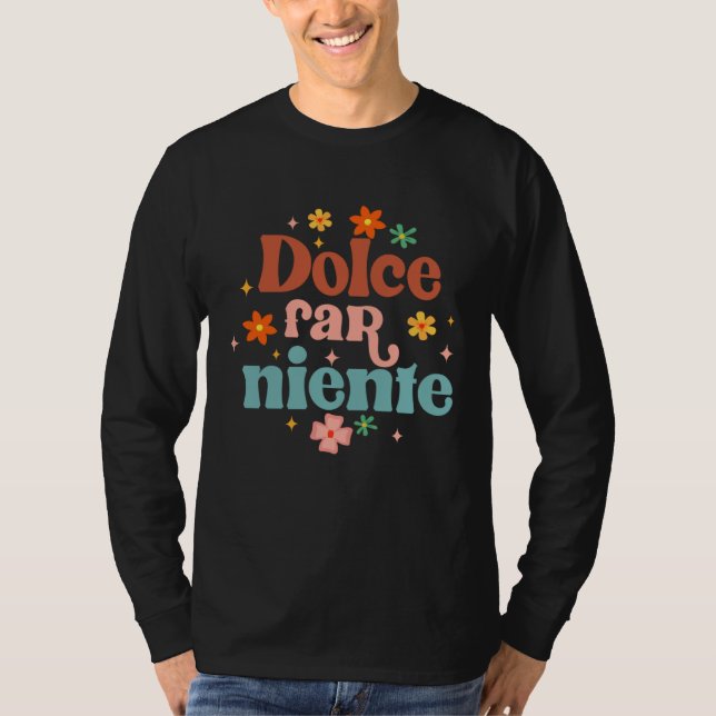 Dolce Far Niente Proud Italian Italy Travel Meet M T-Shirt (Vorderseite)