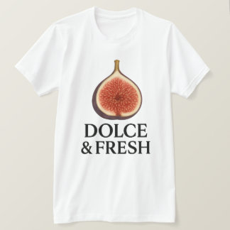 Dolce & Fresh T-Shirt