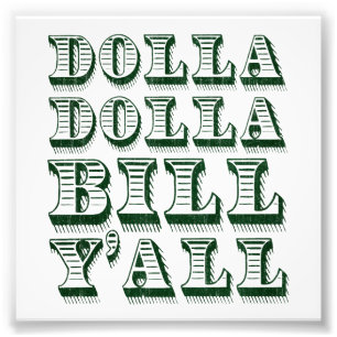 Dolla Dolla Bill Yall Bargeld-Geld-Dollar Fotodruck