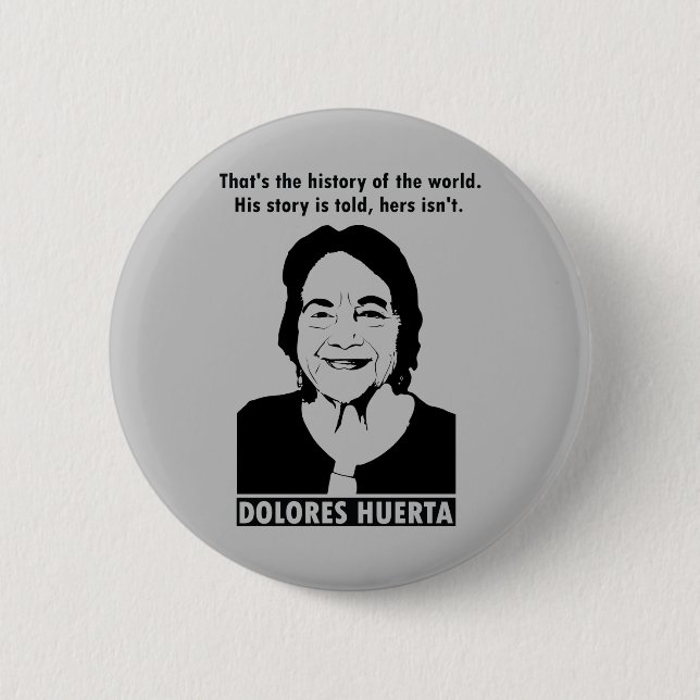 Dolores Huerta Quote Button (Vorderseite)