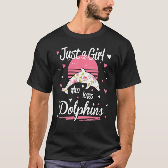 Dolphin Design Just A Girl Liebe Delphine T-Shirt (Vorderseite)
