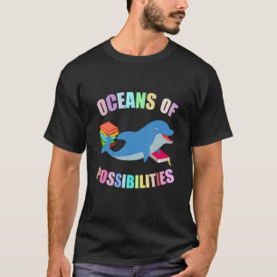Dolphin Ozeane der Möglichkeiten Sommerlesen Meer T-Shirt