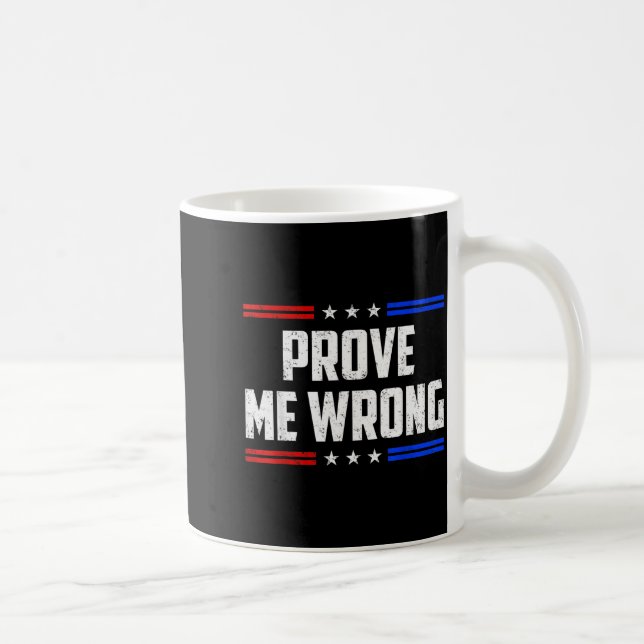 Dom Prove Me Wrong Funny Jokes Men Women Boys Girl Kaffeetasse (Rechts)
