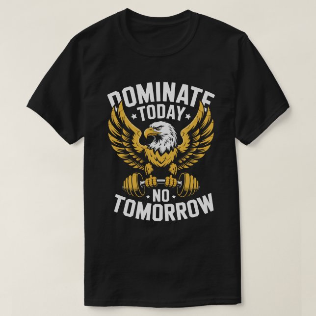 Dominate Today No Tomorrow Eagle Fitness Tee (Design vorne)
