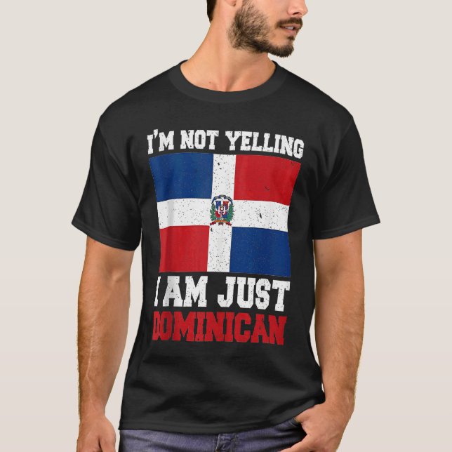 Dominican Flag  Of I'm Not Yelling I'm Dominican   T-Shirt (Vorderseite)