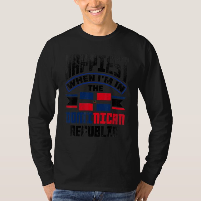 Dominican Happiest When Im In The Dominican Republ T-Shirt (Vorderseite)