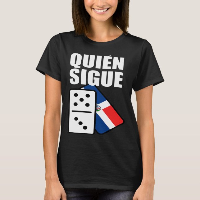 Dominican Republic Dominoes Quien Sigue T-Shirt (Vorderseite)