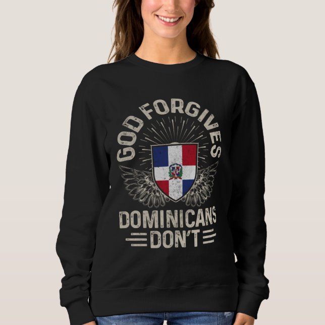 Dominican Republic Flag  God Forgives Dominicans D Sweatshirt (Vorderseite)