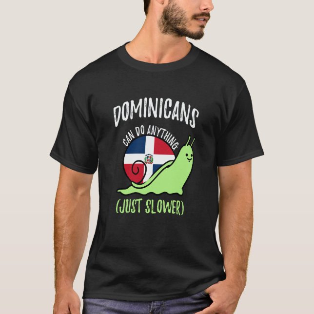 Dominicans Can Do Anything Just Slower Dominicanpn T-Shirt (Vorderseite)