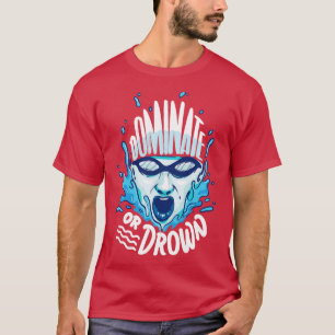 Dominieren oder ertrinken Coole Schwimm-Wasserball T-Shirt