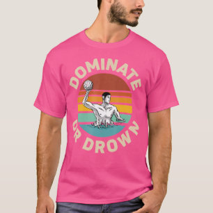 Dominieren oder ertrinken Retro Vintage Wasserball T-Shirt