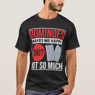 Dominoes macht mich glücklich, dass du nicht so vi T-Shirt