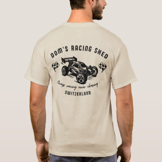 Dom's Racing Shed - Always racing never chasing ! T-Shirt
