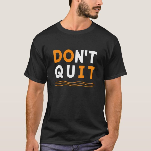 Don 39 T Quit Do It Shoes Amp Jewelry0.p T-Shirt (Vorderseite)
